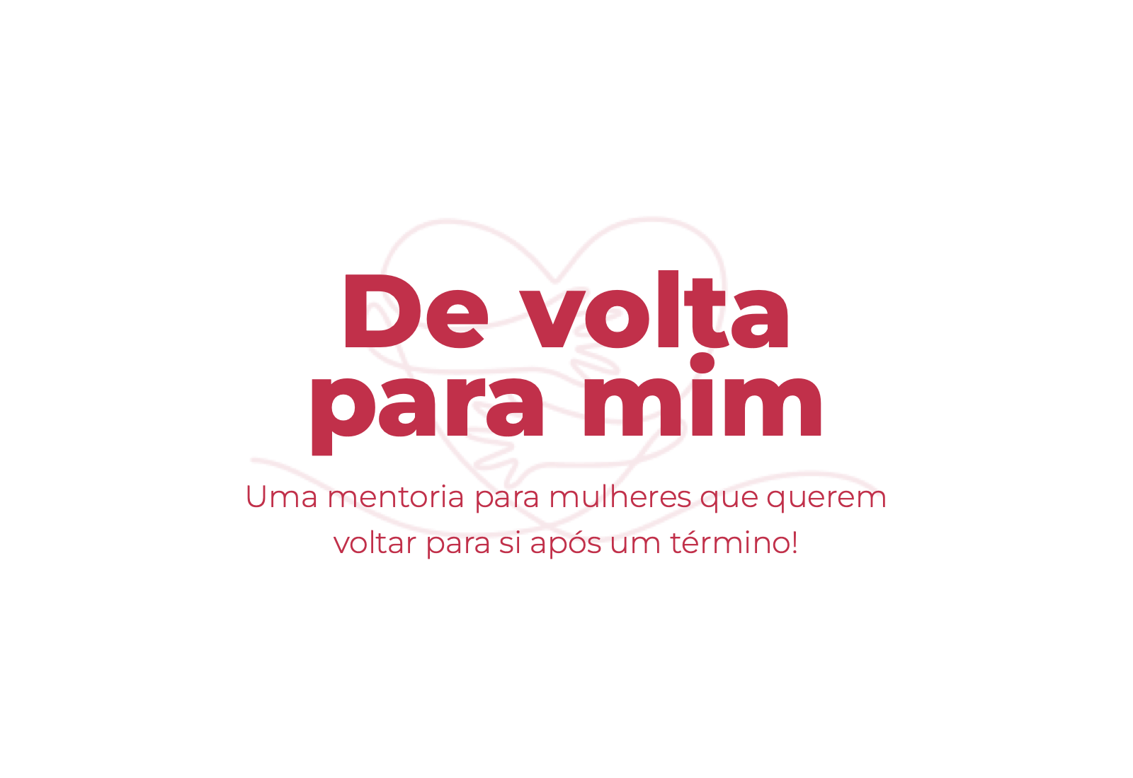 De volta para mim — Uma mentoria para mulheres que querem voltar para si após um término!